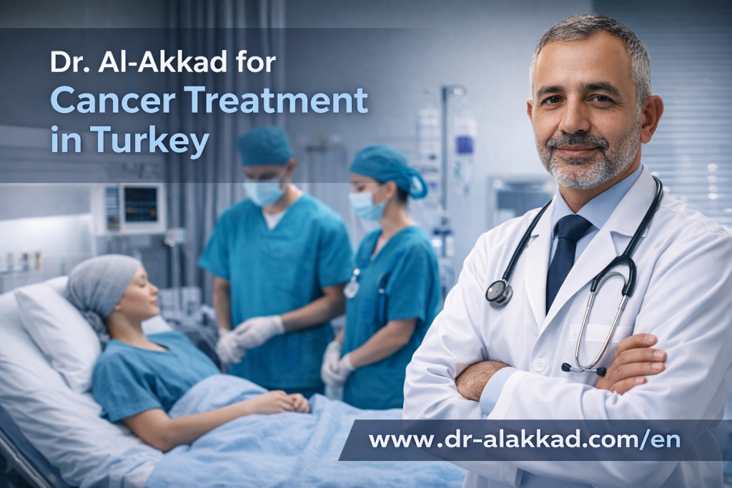 Why Patients Choose Dr. Al-Akkad for Cancer Treatment in Turkey