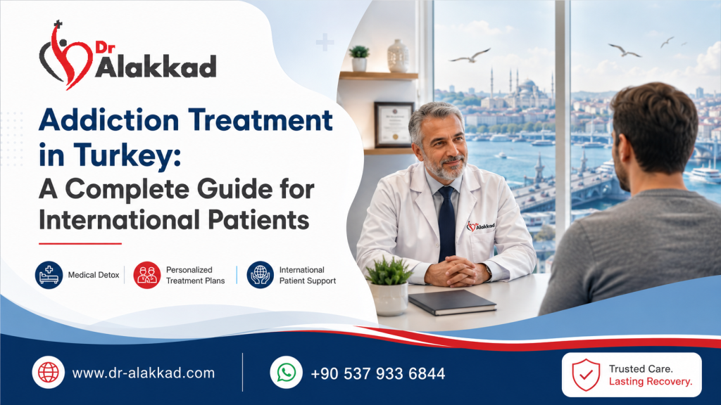 Addiction Treatment in Turkey: A Complete Guide for International Patients