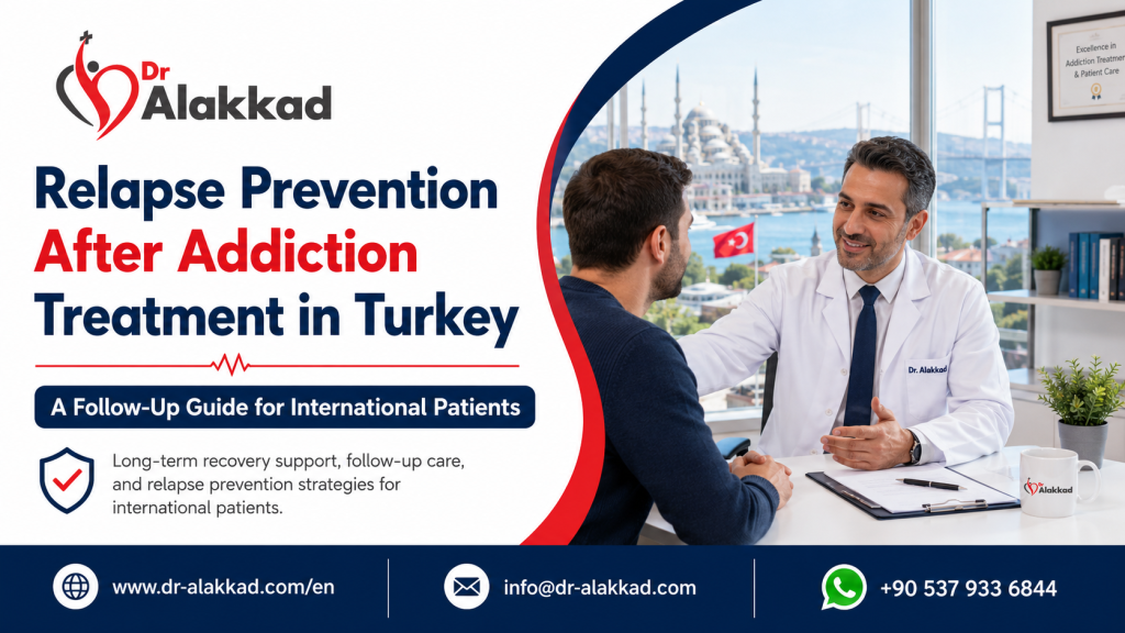 Relapse Prevention After Addiction Treatment in Turkey: A Follow-Up Guide for International Patients